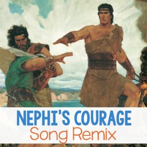 Nephi's Courage Song Remix - use this spiritual connection singing time idea and share a music video in primary to teach the message of this song with additional ideas for LDS Primary Music Leaders.