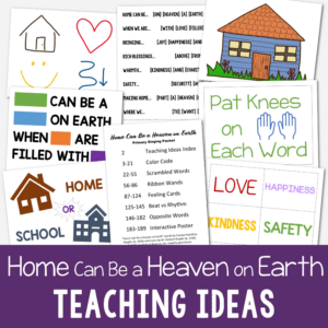 Home Can Be a Heaven on Earth teaching ideas including scrambled words, color code, interactive picture, beat vs rhythm, ribbon wands and more! Printable song helps for LDS Primary music leaders singing time for Book of Mormon Come Follow Me,