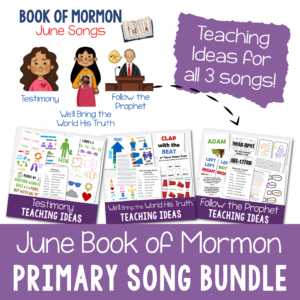 JUNE Book of Mormon Come Follow Me Primary Song Bundle - Includes a total of 23 teaching ideas across the 3 songs of the month: Testimony Hymn, We'll Bring the World His Truth, and Follow the Prophet.