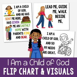 I Am a Child of God Flip Chart printable song visuals aids and helps for LDS Primary music leaders teaching this Primary Song as part of the Come Follow Me song list or any other time. Includes printable illustrations song chart with lyrics to easily teach this song!