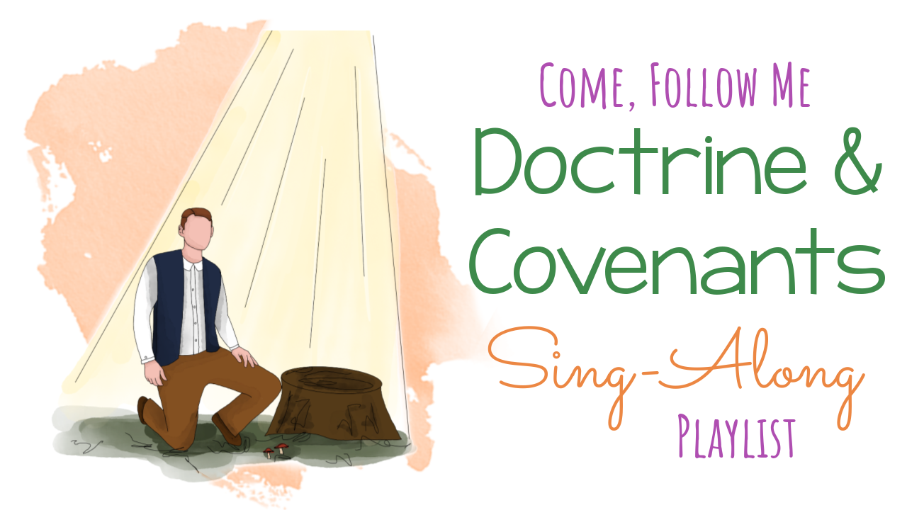 2025 Come, Follow Me Doctrine and Covenants LDS Primary Songs 16 Come Follow Me Doctrine & Covenants Sing Along Playlist for Singing Time