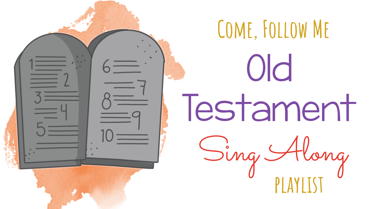 Come Follow Me Old Testament Sing Along Playlist for Singing Time
