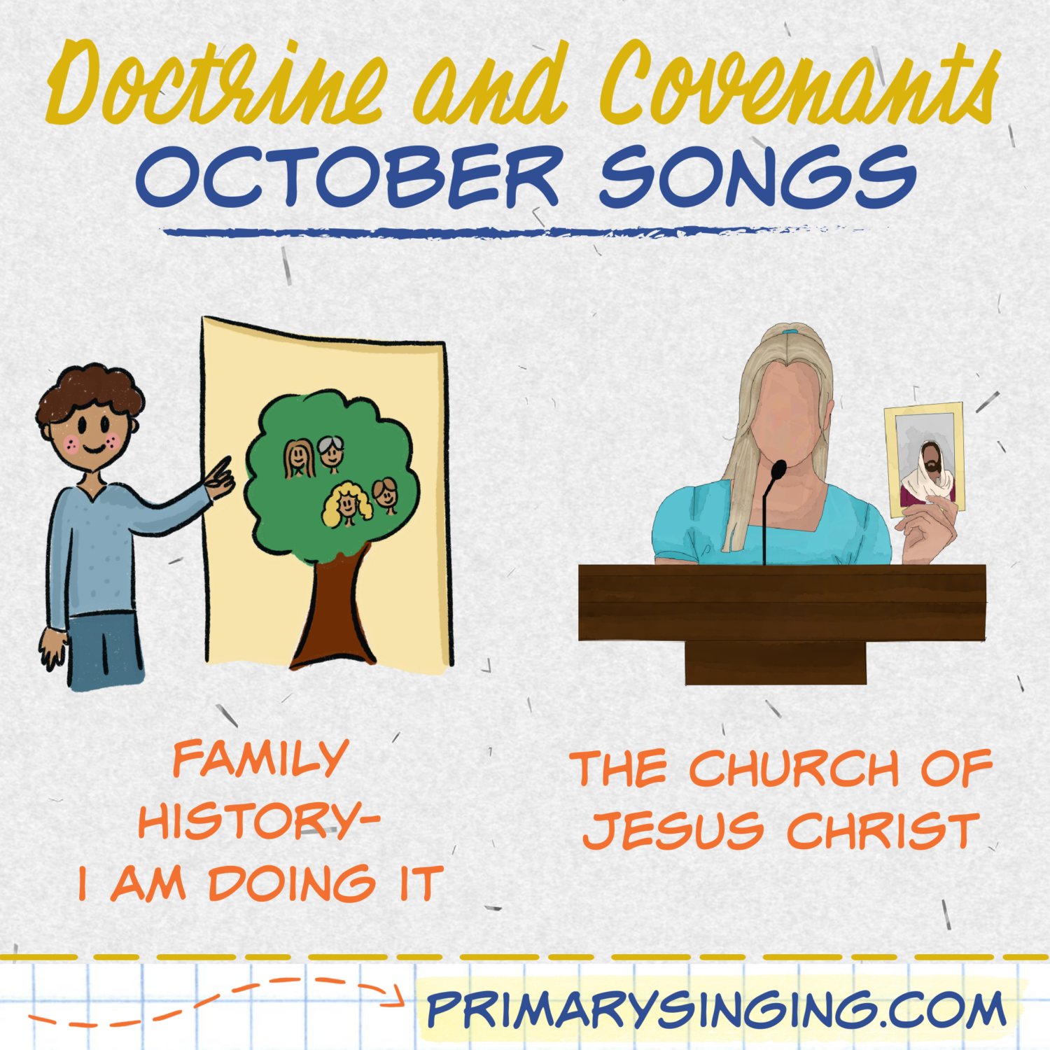 October Doctrine & Covenants Primary Songs List 3 Doctrine & Covenants October Song List - Family History-I Am Doing It and The Church of Jesus Christ. Teach either of these great LDS Primary songs during Singing Time or home Come Follow Me lessons. Song helps for Primary Music Leaders with teaching ideas and activities.