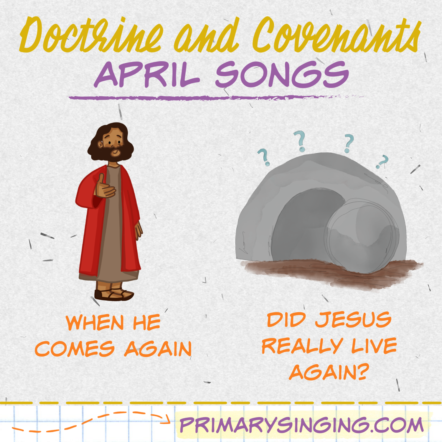 April Doctrine & Covenants Primary Songs List 3 Doctrine & Covenants April Song List - When He Comes Again and Did Jesus Really Live Again. Teach either of these great LDS Primary songs during Singing Time or home Come Follow Me lessons. Song helps for Primary Music Leaders with teaching ideas and activities.