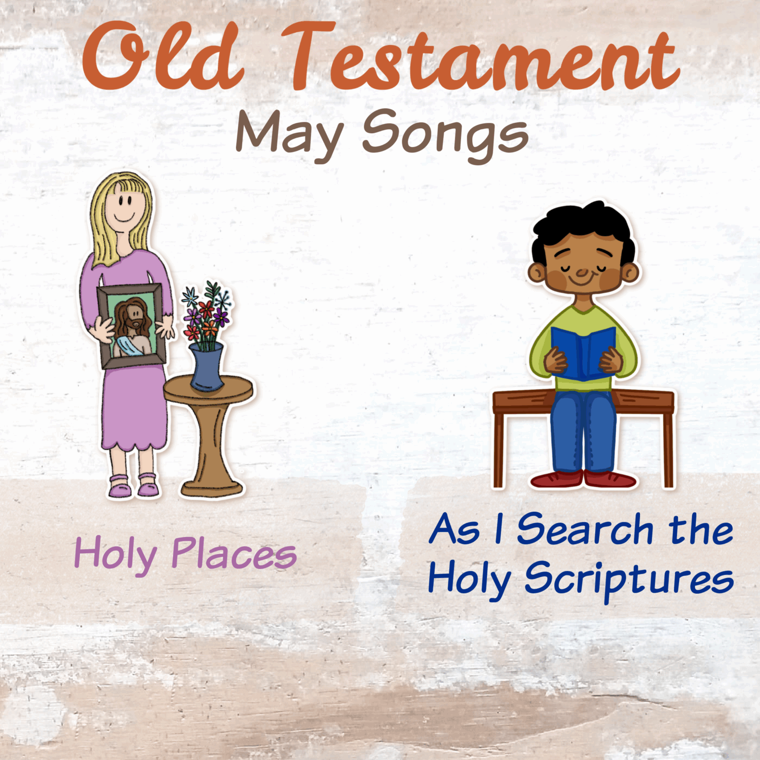 May Overview & Father's Day Activities 1 Old Testament May Singing Time Monthly Song List - Teaching Ideas and lesson plans for Holy Places and As I Search the Holy Scriptures