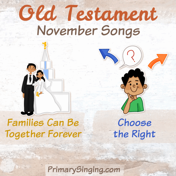 Old Testament November Singing Time Monthly Song List - Teaching Ideas and lesson plans for Families Can Be Together Forever and Choose the Right