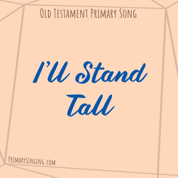 I'll Stand Tall Primary Song List - Fun & easy singing time ideas for LDS Primary music leaders! helps to make teaching a cinch!
